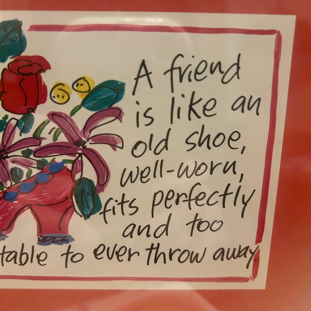 SALLY HUSS Print "A Friend is like an old shoe ......." #139 Framed